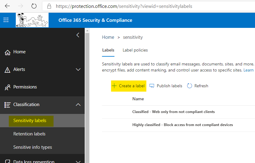 CD 
Home 
Alerts 
Permissions 
— Classification 
Sensitivity labels 
Retention labels 
Sensitive info types 
https://protection.office.com/sensitivity?viewid=sensitivitylabels 
Office 365 Security & Compliance 
Home > sensitivity 
Labels Label policies 
Sensitivity labels are used to classify email messages, documents, sites, and more. 
encrypt files, add content marking, and control user access to specific sites. Learn 
+ Create a label Publish labels C) Refresh 
Name 
Classified - Web only from not compliant clients 
Highly classified - Block access from not compliant devices 